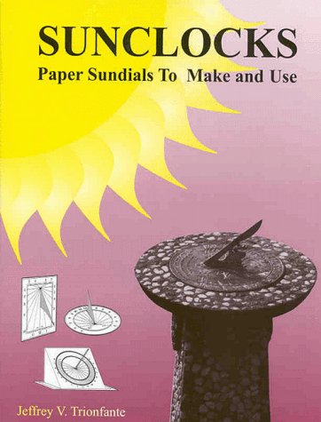 Sunclocks: Paper Sundials to Make and Use