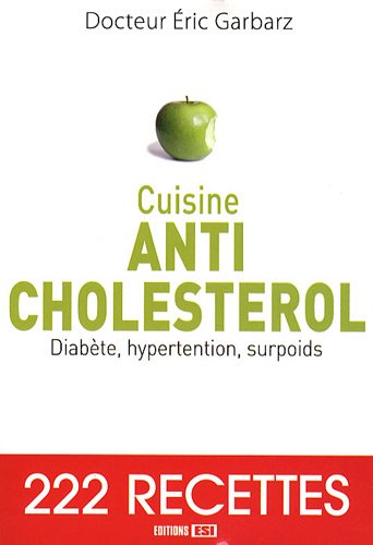 Cuisine Anti-cholesterol : Diabete, hypertension, surpoids