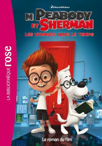 M. Peabody et Sherman - Les voyages dans le temps (le livre du film)