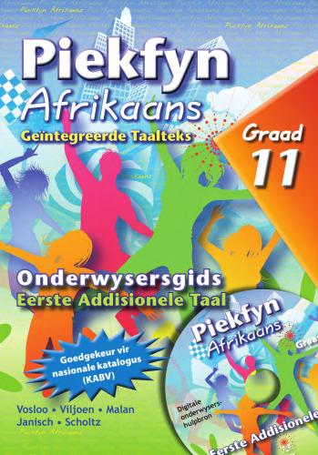 Piekfyn Afrikaans ’n Geïntegreerde taalteks, Graad 11: Eerste Addisionele Taal — Onderwysersgids