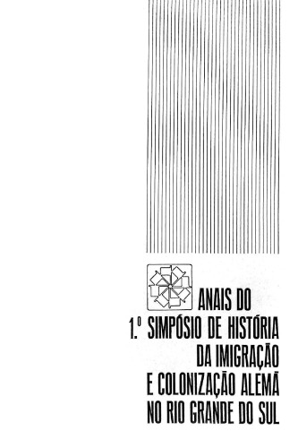 Anais do 1º Simpósio de História da Imigração e Colonização alemã no Rio Grande do Sul