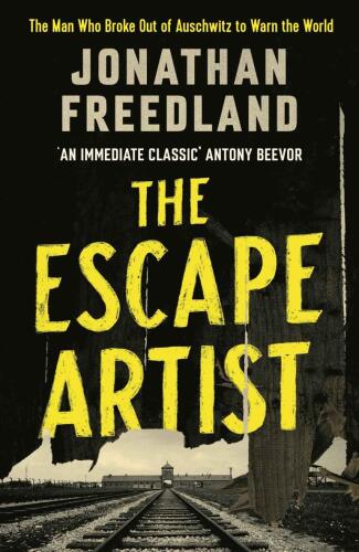 The Escape Artist - The Man Who Broke Out of Auschwitz to Warn the World