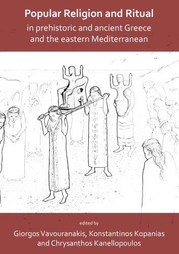 Popular Religion and Ritual in prehistoric and ancient Greece and the eastern Mediterranean