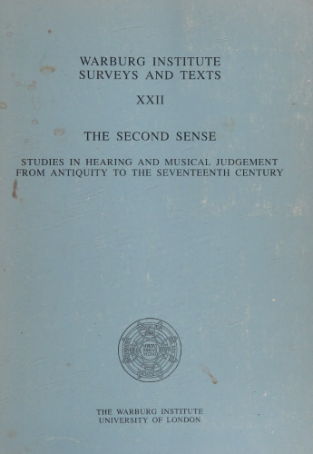 The Second Sense. Studies in Hearing and Musical Judgment from Antiquity to the Seventeenth Century