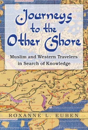 Journeys to the Other Shore: Muslim and Western Travelers in Search of Knowledge (Princeton Studies in Muslim Politics)