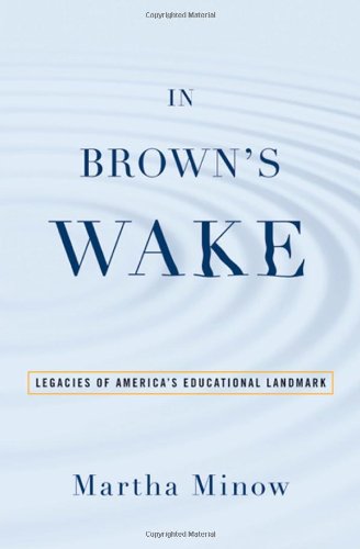 In Brown's Wake: Legacies of America's Educational Landmark (Law and Current Events Masters)