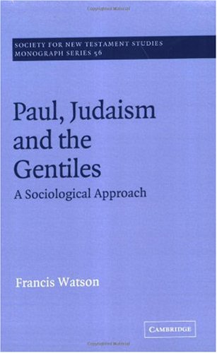 Paul, Judaism, and the Gentiles: A Sociological Approach (Society for New Testament Studies Monograph Series)