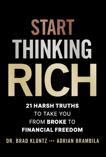 Start Thinking Rich : 21 HARSH TRUTHS TO TAKE YOU FROM BROKE TO FINANCIAL FREEDOM