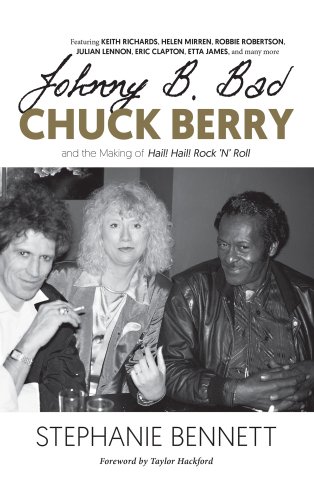 Johnny B. Bad: Chuck Berry and the Making of "Hail! Hail! Rock 'N' Roll"