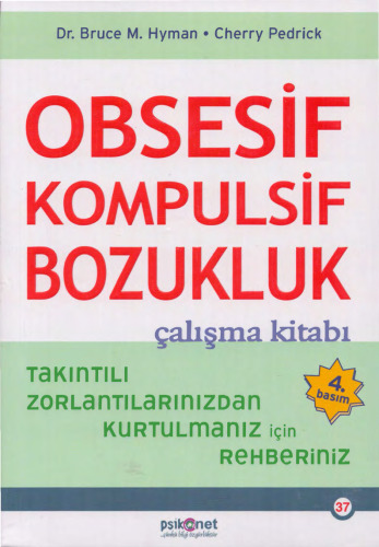 Obsesif Kompulsif Bozukluk Çalışma Kitabı: Takıntılı Zorlantılarınızdan Kurtulmanız için Rehberiniz