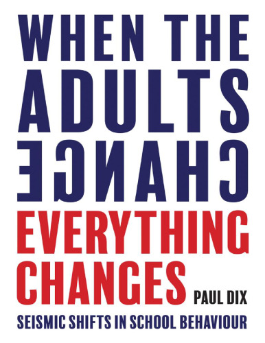 When the adults change, everything changes: Seismic shifts in school behaviour