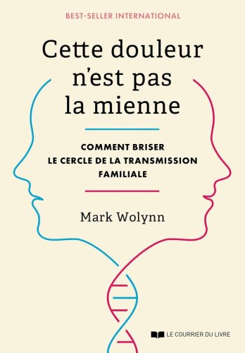 Cette douleur n’est pas la mienne. Comment briser le cercle de la transmission familiale