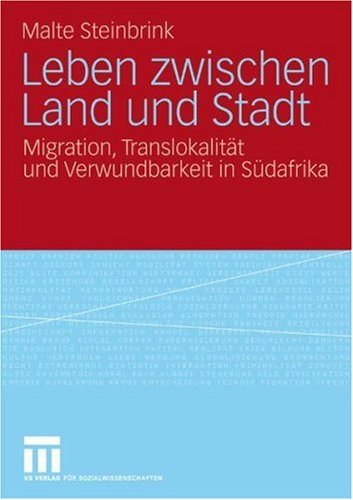 Leben zwischen Land und Stadt: Migration, Translokalitat und Verwundbarkeit in Sudafrika