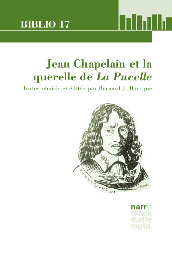 Jean Chapelain et la querelle de La Pucelle: Textes choisis et édités par Bernard J. Bourque