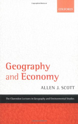 Geography and Economy (Clarendon Lectures in Geography and Environmental Studies)