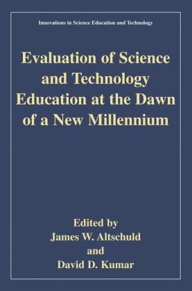 Evaluation of Science and Technology Education at the Dawn of a New Millennium (Innovations in Science Education and Technology)