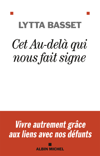 Cet au-delà qui nous fait signe. Vivre autrement grâce aux liens avec nos défunts