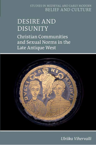 Desire and Disunity: Christian Communities and Sexual Norms in the Late Antique West