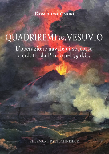 Quadriremi vs. Vesuvio. L'operazione navale di soccorso condotta da Plinio nel 79 d.C.