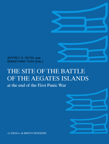 The Site of the Battle of the Aegates Islands at the End of the First Punic War: Fieldwork, Analyses and Perspectives, 2005-2015