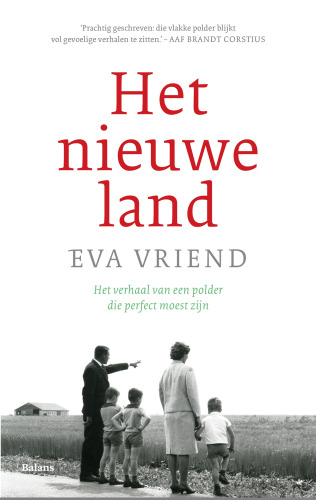 Het nieuwe land: Het verhaal van een polder die perfect moest zijn
