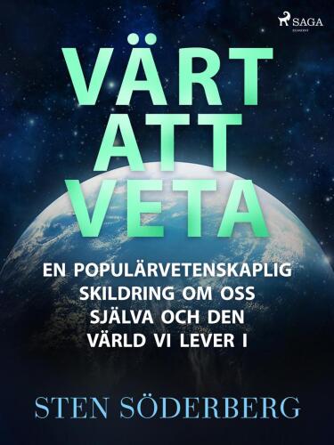 Värt att veta: en populärvetenskaplig skildring om oss själva och den värld vi lever i