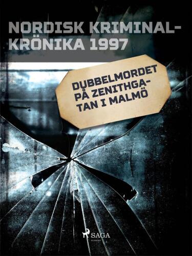 Dubbelmordet på Zenithgatan i Malmö (Nordisk kriminalkrönika 1997)