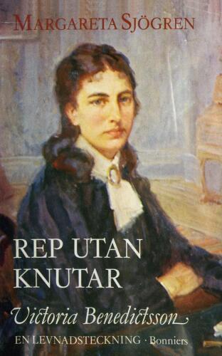 Rep utan knutar: Victoria Benedictsson: en levnadsteckning