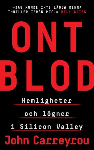 Ont blod: Hemligheter och lögner i Silicon Valley
