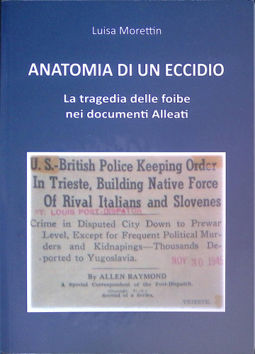 Anatomia di un eccidio - La tragedia delle foibe nei documenti alleati