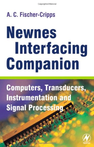 Newnes Interfacing Companion: Computers, Transducers, Instrumentation and Signal Processing