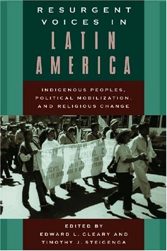 Resurgent Voices in Latin America: Indigenous Peoples, Political Mobilization, and Religious Change