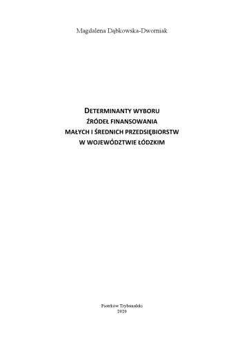 Determinanty wyboru źródeł finansowania małych i średnich przedsiębiorstw w województwie łódzkim