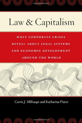 Law & Capitalism: What Corporate Crises Reveal about Legal Systems and Economic Development around the World