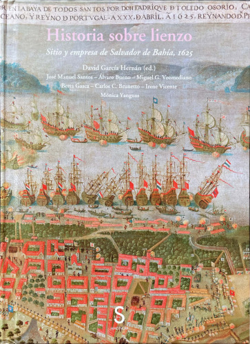Historia sobre lienzo: Sitio y empresa de Salvador de Bahía, 1625