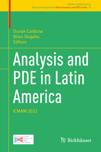 Analysis and PDE in Latin America: ICMAM 2022 (Trends in Mathematics, 10)