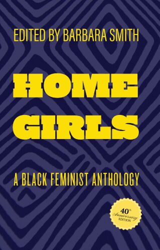 Home Girls, 40th Anniversary Edition : A Black Feminist Anthology