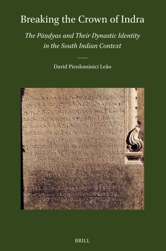 Breaking the Crown of Indra: The Pāṇḍyas and Their Dynastic Identity in the South Indian Context