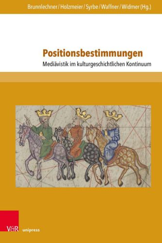 Positionsbestimmungen : Mediävistik im kulturgeschichtlichen Kontinuum