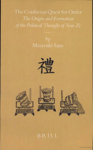 The Confucian Quest for Order. The Origin and Formation of the Political Thought of Xun Zi