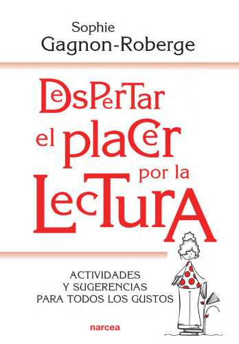Despertar el placer por la lectura. Actividades y sugerencias para todos los gustos