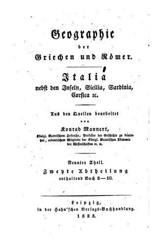 Geographie der Griechen und Römer : aus ihren Schriften dargestellt / Geographie von Italia nebst den Inseln, Sicilia, Sardinia, Corsica etc