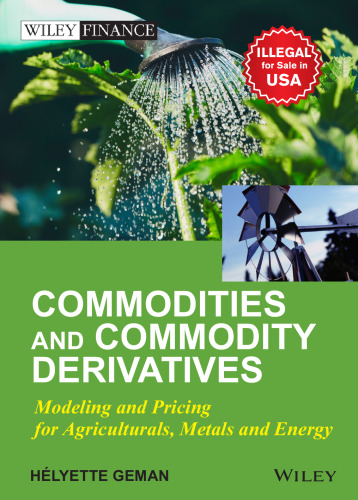 Commodities and Commodity Derivatives: Modeling and Pricing for Agriculturals, Metals and Energy