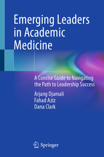 Emerging Leaders in Academic Medicine: A Concise Guide to Navigating the Path to Leadership Success