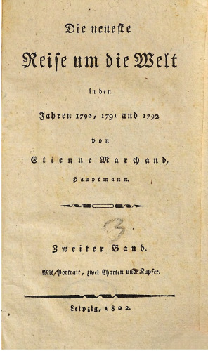 Die neueste Reise um die Welt in den Jahren 1790, 1791 und 1792 von Etienne Marchand, Hauptmann