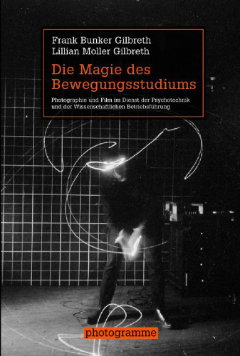 Die Magie des Bewegungsstudiums: Photographie und Film im Dienst der Psychotechnik und der Wissenschaftlichen Betriebsführung