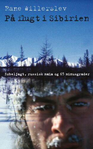 På flugt i Sibirien: zobeljagt, russisk mafia og 65 minusgrader