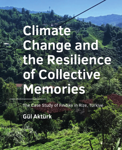 Climate Change and the Resilience of Collective Memories: The Case Study of Fındıklı in Rize, Türkiye