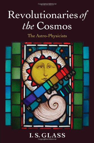 Revolutionaries of the Cosmos: The Astro-Physicists