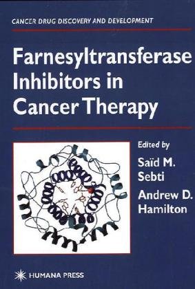 Farnesyltransferase Inhibitors in Cancer Therapy (Cancer Drug Discovery and Development)